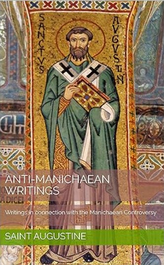 Anti-Manichaean Writings: Writings in connection with the Manichaean Controversy