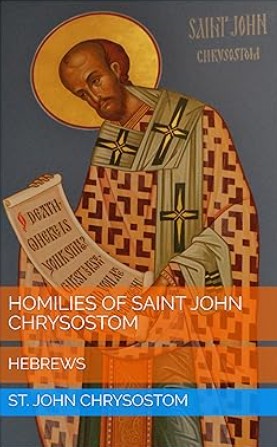 Homilies of Saint John Chrysostom: Hebrews