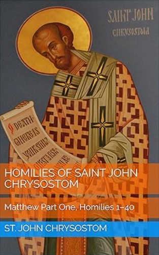 Homilies of Saint John Chrysostom: Matthew Part One, Homilies 1–40