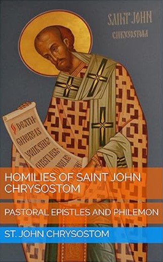 Homilies of Saint John Chrysostom: Pastoral Epistles and Philemon