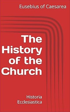 The History of the Church: Historia Ecclesiastica