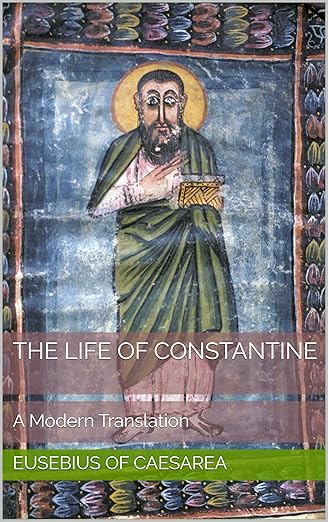 Life of Constantine: A Modern Translation