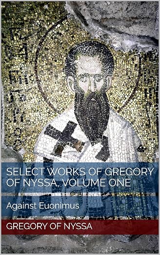 Select Works of Gregory of Nyssa, Volume One: Against Euonimus