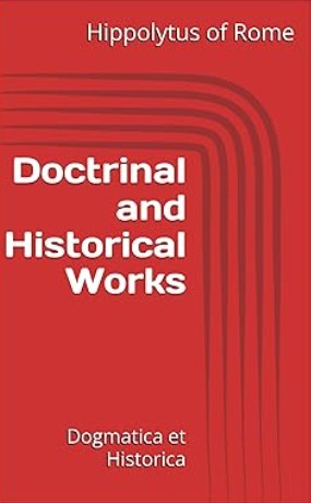Doctrinal and Historical Works: Dogmatica et Historica