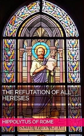 The Refutation of All Heresies