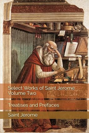 Select Works of Saint Jerome, Volume Two: Treatises and Prefaces