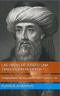 Las obras de Josefo: una traducción moderna: Antigüedades de los judíos, Parte I (Libros 1–11)