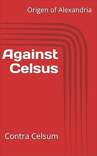 Against Celsus: Contra Celsum