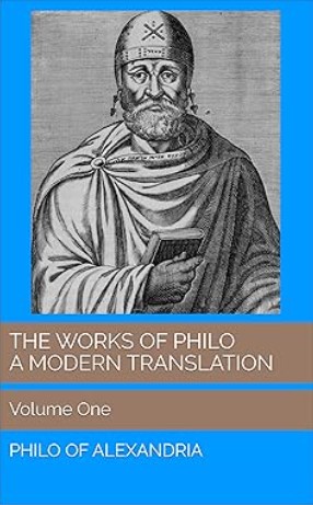 The Works of Philo: A Modern Translation, Volume One