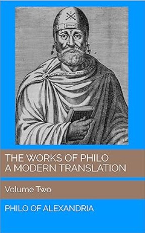 The Works of Philo: A Modern Translation, Volume Two