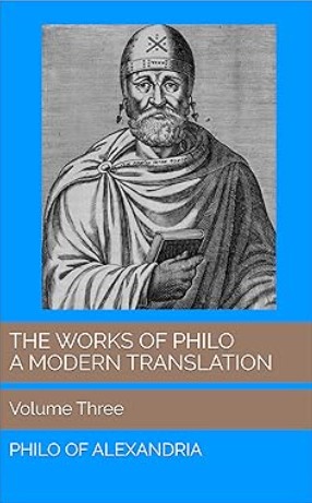 The Works of Philo: A Modern Translation, Volume Three