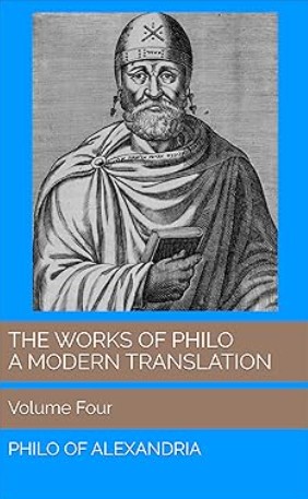 The Works of Philo: A Modern Translation, Volume Four